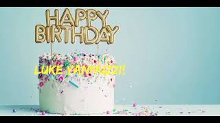 My Birthday Message For Luke Yannuzzi