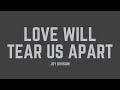 Joy Division - Love Will Tear Us Apart (Lyrics)