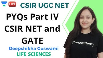 CSIR NET and GATE PYQs Part IV | Life Sciences | Unacademy Live - CSIR UGC NET | Deepshikha Goswami