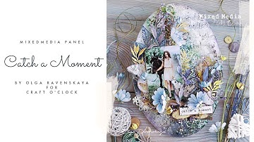 Catch a Moment Panel. MixedMedia Tutorial by Olga Ravenskaya
