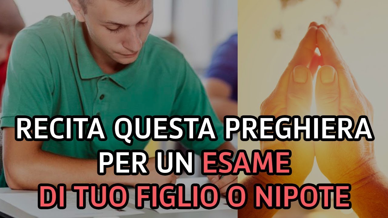 Se tuo figlio o nipote ha un esame da superare, ecco la preghiera da