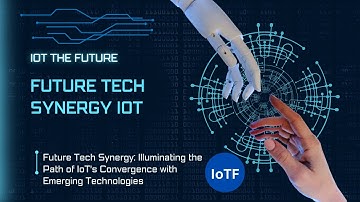 Future Tech Synergy IoT | Tech | Synergy | Future | Internet of Things | IoTF