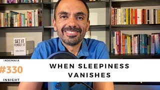 Insomnia insight #330  Why sleepiness disappears and how to make it stay.