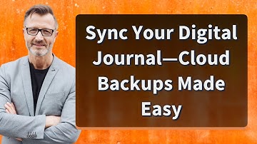 Sync Your Digital Journal—Cloud Backups Made Easy