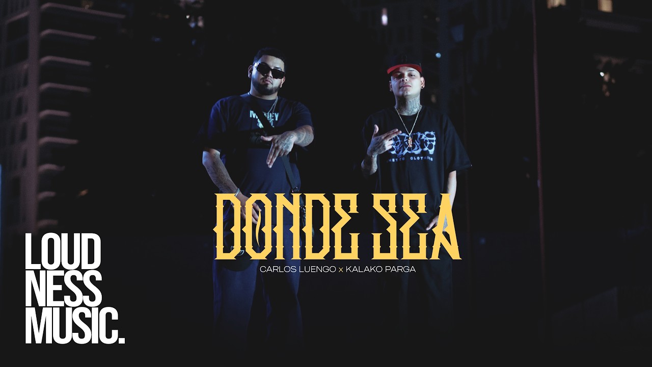 Carlos Luengo Ft Kalako Parga - Donde Sea [Video Oficial] - YouTube