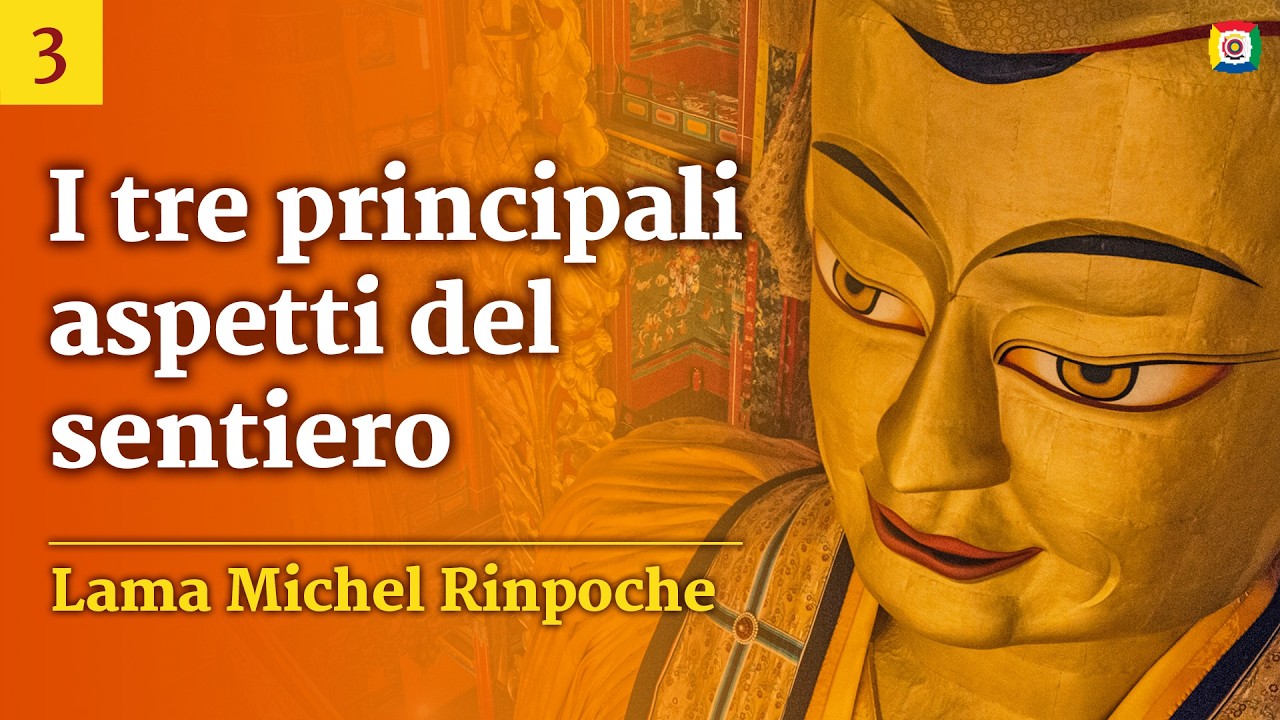 3/3 - I tre aspetti principali del sentiero con Lama Michel Rinpoche