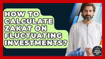 How To Calculate Zakat On Fluctuating Investments? - Halal Finance Guy