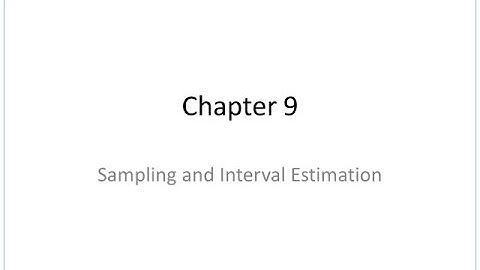 Chapter 9: Sampling and Interval Estimation