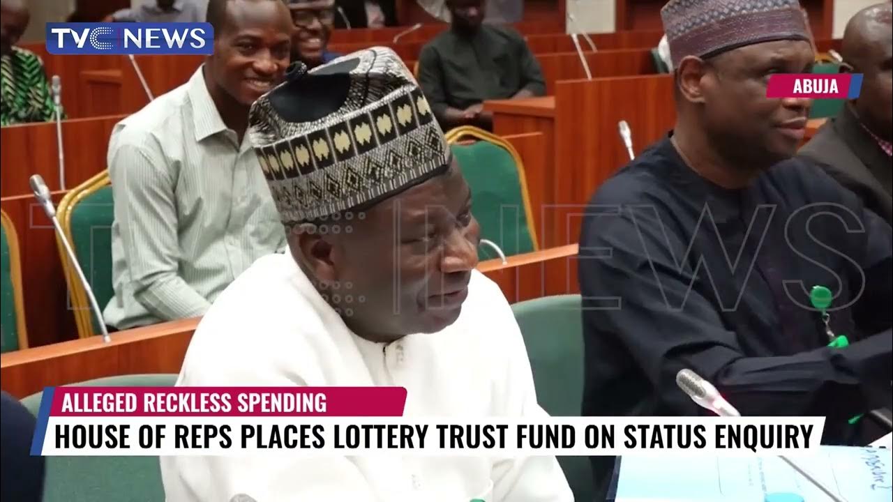 House of Reps Places Lottery Trust Fund on Status Enquiry