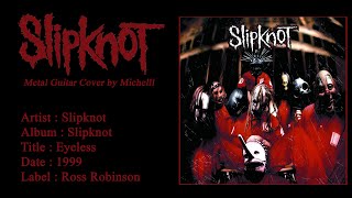 Slipknot - Eyeless (Metal Guitar Cover) FULL HD 4K