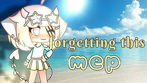 Forgetting this mep//open (0/19) 🛇READ DESC.🚫