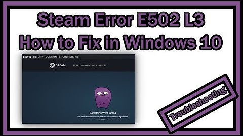 How to Fix Steam Error E502 L3 in Windows 10 (E.G. When Redeeming Steam Gift Card)