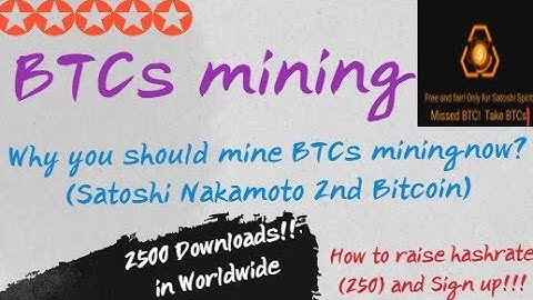 BTCs mining now? how to sign up & How to raise your hash rate(Satoshi Nakamoto 2nd Bitcoin)