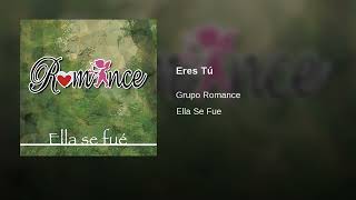 Grupo Romance – Eres Tú (AUDIO)