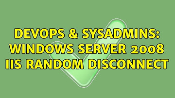 DevOps & SysAdmins: Windows Server 2008 IIS Random disconnect
