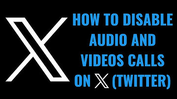 How to Disable Audio and Videos Calls on X (Twitter)