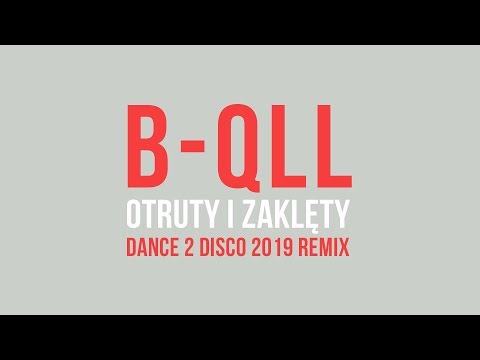 B-QLL - Otruty I Zaklęty (Dance 2 Disco 2019 Remix) NOWOŚĆ DISCO POLO 2019