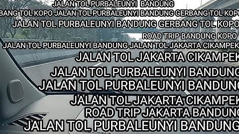 JALAN TOL PURBALEUNYI BANDUNG ROAD TRIP JAKARTA BANDUNG JALAN TOL JAKARTA CIKAMPEK ROAD TRIP JAKARTA
