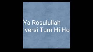 Ya Rosulullah versi Tum Hi Ho koplo