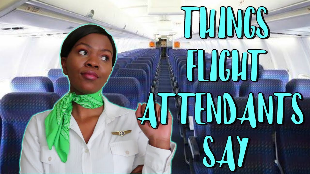Things Flight Attendants Say... Alot! - YouTube