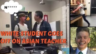 White Student Goes Off On Asian Teacher & Calls Him a ( ******) #ThugBehavior