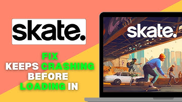 Skate 4 Fix Keeps Crashing before Loading In