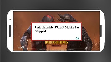 How to Fix Unfortunately PUBG Mobile Has Stopped Error in Android