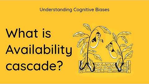 What is Availability Cascade? [Definition and Example] - Understanding Cognitive Biases
