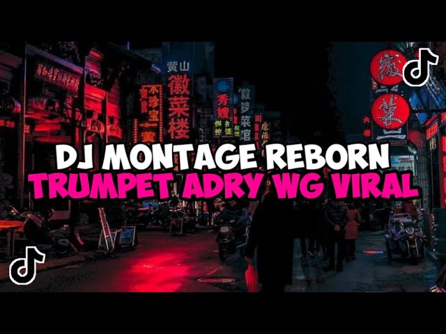 DJ MONTAGE REBORN TRUMPET ADRY WG JEDAG JEDUG MENGKANE VIRAL TIKTOK class=