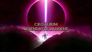 C.R.O álbum completo - Leyendas de la noche
