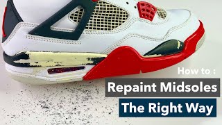How To Repaint Sneaker Midsoles Tutorial The Right Way Jordan 4 Restoration ASMR