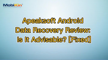 Apeaksoft Android Data Recovery Review: Is It Advisable? [Fixed]
