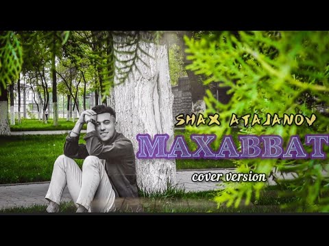 Шах Атажанов — Махаббат | Shax Atajanov — Maxabbat