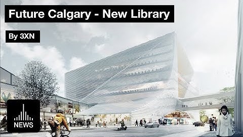 Future Calgary - New Library by 3XN Proposal