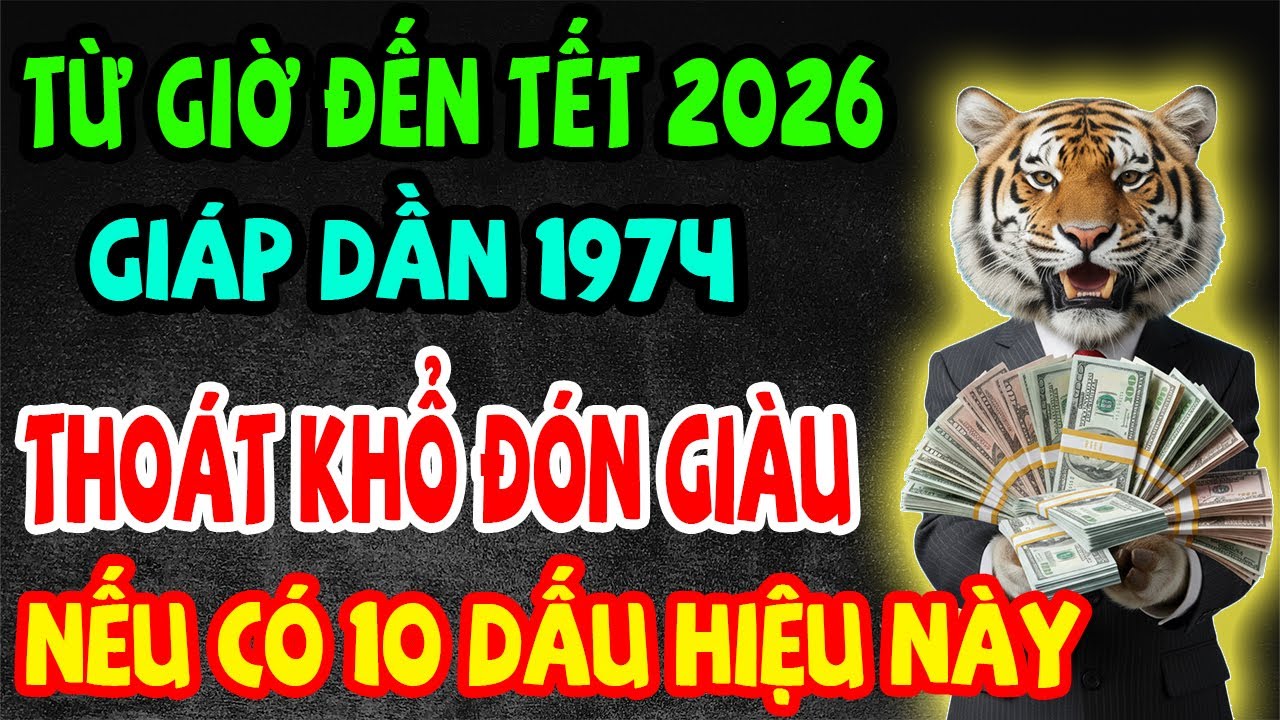 Từ Giờ Đến Tết 2026, Giáp Dần 1974 Thoát Khổ Đón Giàu, Trúng Lớn Liên Tiếp, Tiền Bạc Ùn Ùn Kéo Về