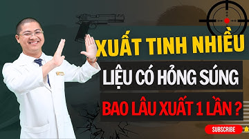 Đàn Ông Xuất Tinh Nhiều Có Sao Không? Hướng Dẫn Tần Suất Xuất Tinh An Toàn | Bác Sĩ Đức Mạnh