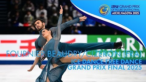 FOURNIER BEAUDRY / CIZERON (FRA) | Ice Dance Free Dance | Grand Prix Final 2025 | #GPFigure