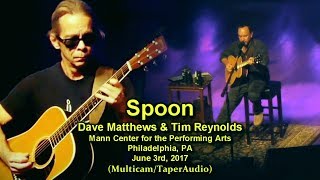 Spoon - Dave Matthews &amp; Tim Reynolds - 6/3/17 -[Multicam/Taper-Audio] - Mann Center - Philadelphia