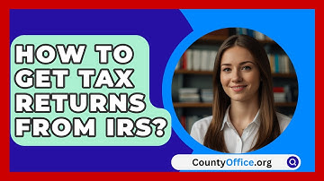 How To Get Tax Returns From IRS? - CountyOffice.org