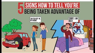 5 SIGNS YOU’RE BEING TAKEN ADVANTAGE OF