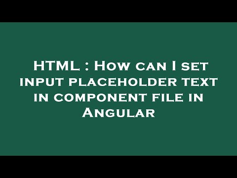HTML : How can I set input placeholder text in component file in Angular