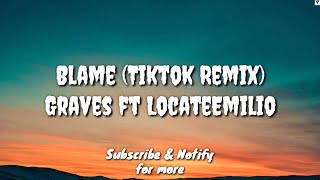 Blame (Tiktok Remix) - Graves ft LocateEmilio
