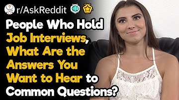 Job Interviewers, What Are the Answers You Want to Hear?