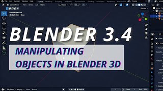 Blender 3.4 Manipulating Objects in Blender 3D