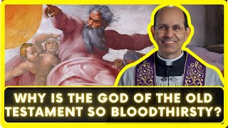 Why is the God of the Old Testament so bloodthirsty?