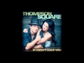 Thompson square if i didnt have you official audio