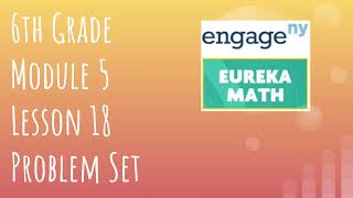 Engage NY // Eureka Math Grade 6 Module 5 Lesson 18 Problem Set