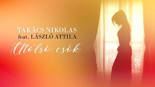 Takács Nikolas feat. László Attila - Utolsó csók