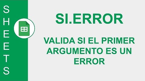 [GOOGLE SHEETS] FUNCIÓN SI.ERROR: VALIDA SI EL PRIMER ARGUMENTO ES UN ERROR