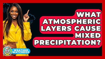 What Atmospheric Layers Cause Mixed Precipitation? - Weather Watchdog